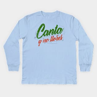 Ay, ay, ay, ay, canta y no llores Kids Long Sleeve T-Shirt